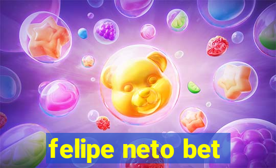 felipe neto bet